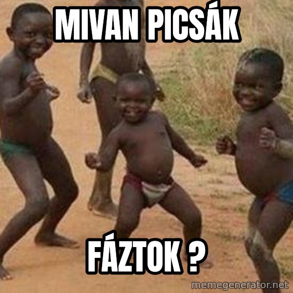 african children dancing meme: Mivan picsák / fáztok ?
