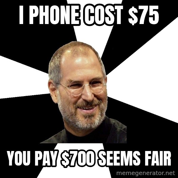 Steve Jobs Says meme: I PHONE COST $75 / YOU PAY $700 SEEMS FAIR