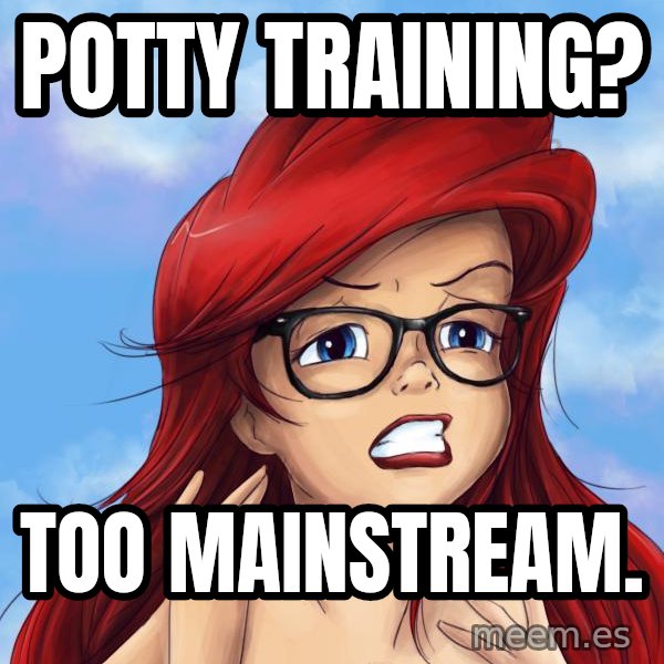 Hipster Ariel meme: Potty Training? / Too Mainstream.