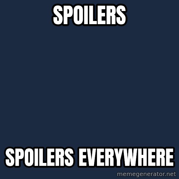 X, X Everywhere  meme: Spoilers / Spoilers Everywhere