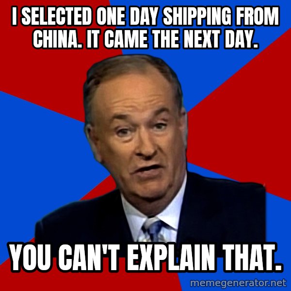 Bill O'Reilly Proves God meme: i selected one day shipping from china. it came the next day. / you can't explain that.