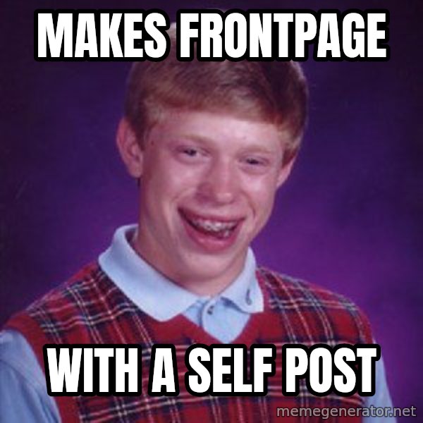Bad Luck Brian Meme meme: makes frontpage / with a self post