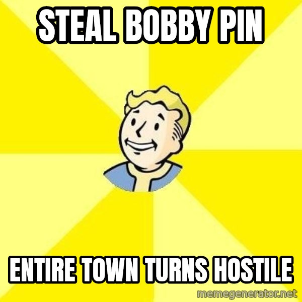 Fallout 3 meme: steal bobby pin / entire town turns hostile