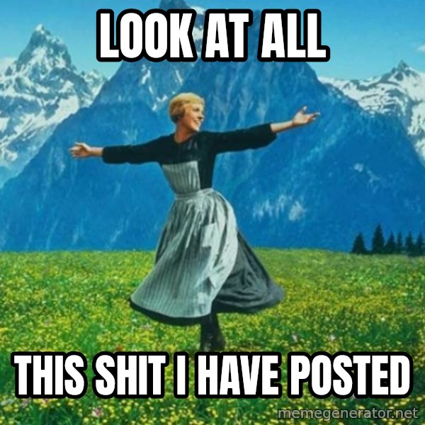 Look at All the Fucks I Give meme: Look at all / This shit i have posted