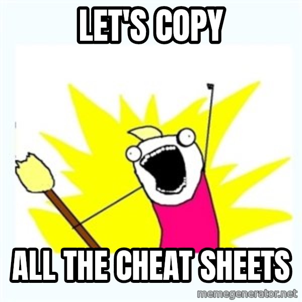All the things meme: let's copy / all the cheat sheets