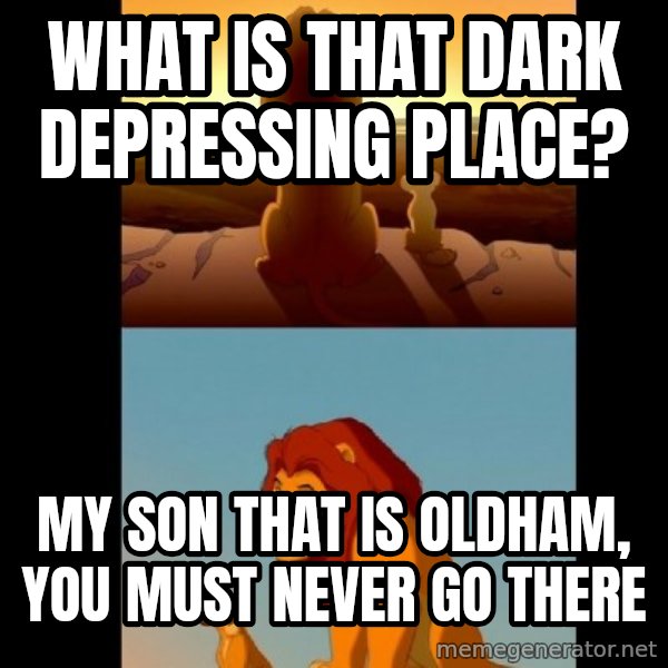 Lion King Shadowy Place meme: What is that dark depressing place? / My son that is oldham, you must never go there