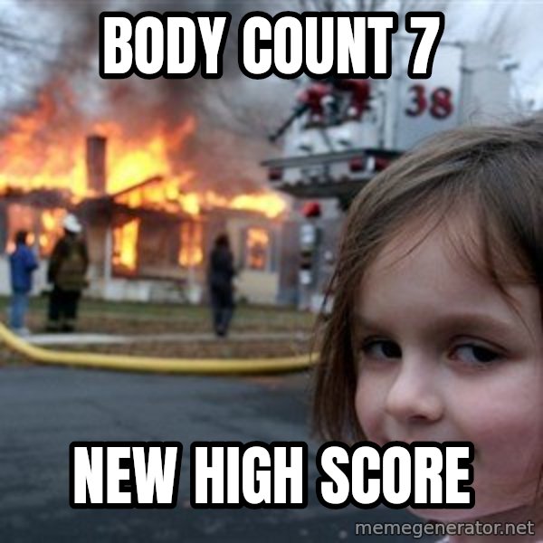 Disaster Girl meme: body count 7 / new high score