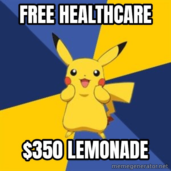 Pokemon Logic  meme: Free healthcare / $350 Lemonade