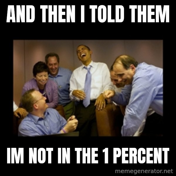 obama laughing  meme: and then i told them / im not in the 1 percent