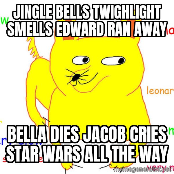 Grumpy Cat  meme: jingle bells twighlight smells edward ran away / bella dies jacob cries star wars all the way