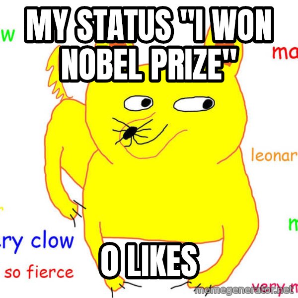 Forever Alone meme: my status "i won nobel prize" / 0 likes