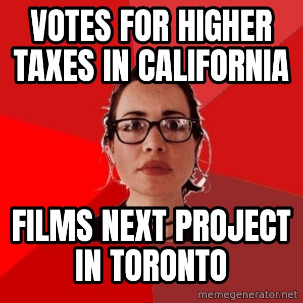Liberal Douche Garofalo meme: Votes for higher taxes in California / Films next project in Toronto