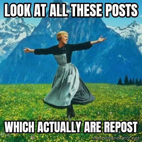 Look at All the Fucks I Give meme: LOOK AT ALL these posts / WHICH ACTUALLY ARE REPOST