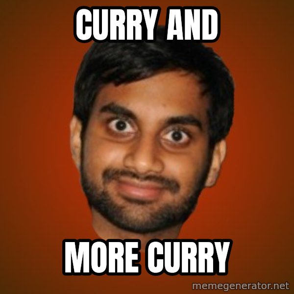 Generic Indian Guy meme: curry and / more curry