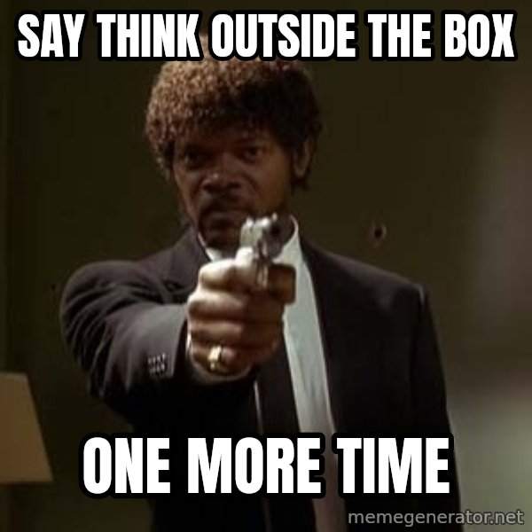 Jules Pulp Fiction meme: Say think outside the box / one more time