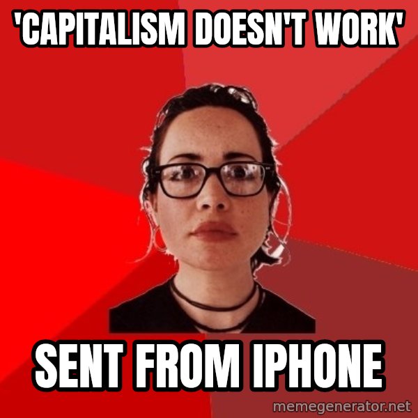 Liberal Douche Garofalo meme: 'Capitalism doesn't work' / Sent from iphone