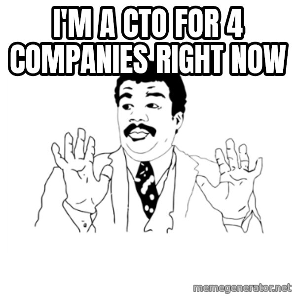 we got a badass over here meme: I'M A CTO FOR 4 COMPANIES RIGHT NOW