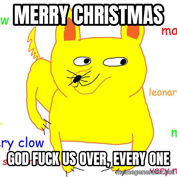 Grumpy Cat  meme: merry christmas / god fuck us over, every one