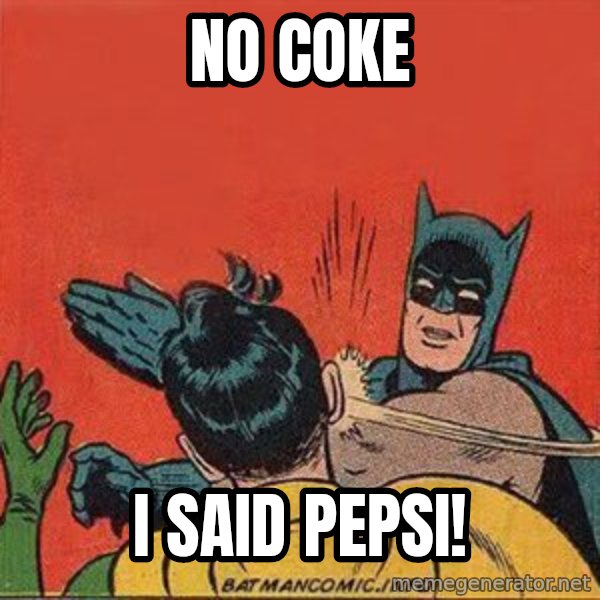 batman slap robin meme: no coke / i said pepsi!
