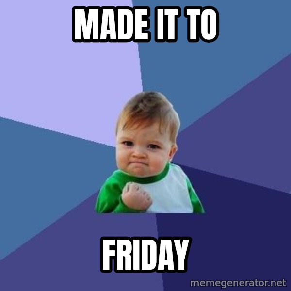 Success Kid meme: Made it to / Friday
