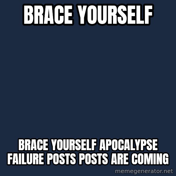 Winter is Coming meme: brace yourself / brace yourself apocalypse failure posts posts are coming