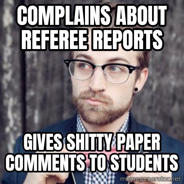 Scumbag Analytic Philosopher meme: Complains about referee reports / gives shitty paper comments to students