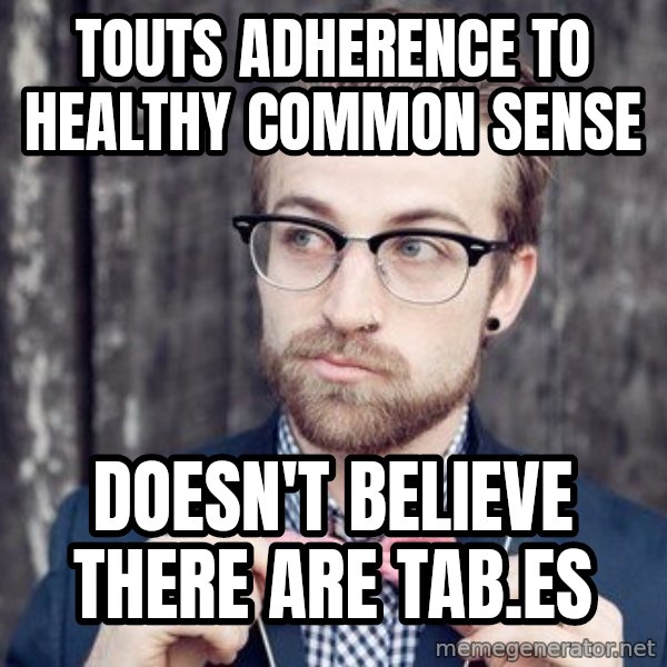 Scumbag Analytic Philosopher meme: touts adherence to healthy common sense / doesn't believe there are tab.es