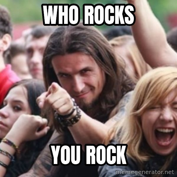 Ridiculously Photogenic Metalhead meme: Who Rocks / You Rock