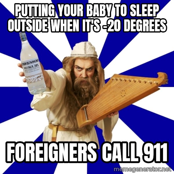 FinnishProblems meme: putting your baby to sleep outside when it's -20 degrees / Foreigners call 911