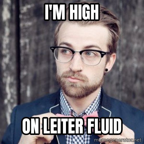 Scumbag Analytic Philosopher meme: I'm high / on leiter fluid