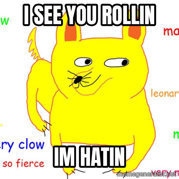 Grumpy Cat  meme: I see you rollin / Im hatin