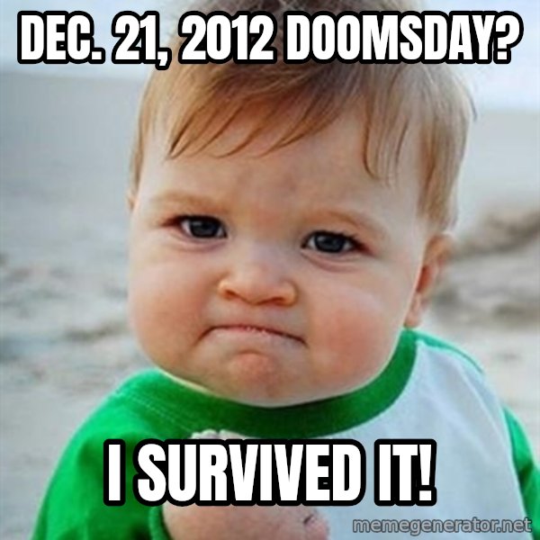 Victory Baby meme: dec. 21, 2012 doomsday? / i survived it!