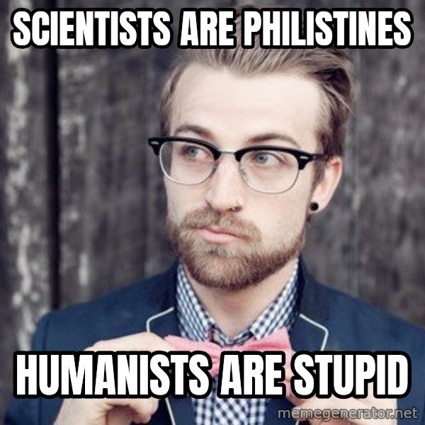Scumbag Analytic Philosopher meme: SCIENTISTS ARE PHILISTINES / HUMANISTS ARE STUPID