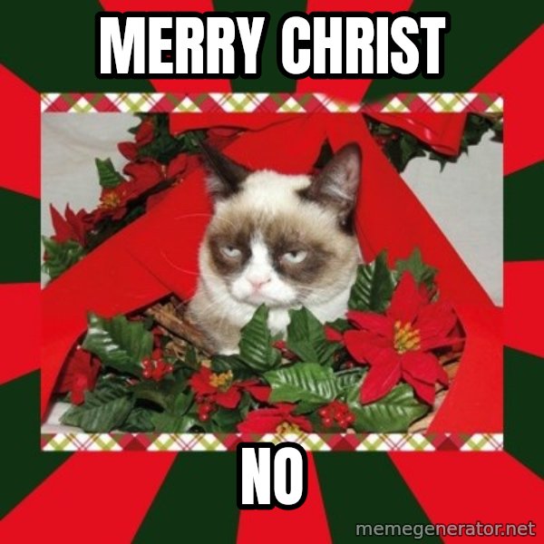 GRUMPY CAT ON CHRISTMAS meme: MERRY CHRIST / NO