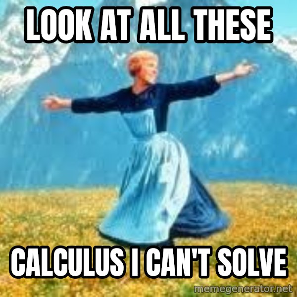 Look at all these meme: look at all these / calculus i can't solve
