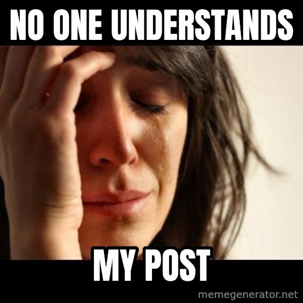 crying girl sad meme: NO ONE UNDERSTANDS / MY post