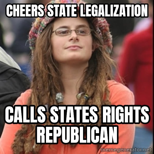 College Liberal meme: cheers state legalization / calls states rights  republican