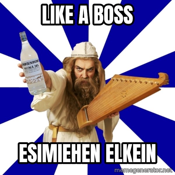 FinnishProblems meme: LIKE A BOSS / ESIMIEHEN ELKEIN