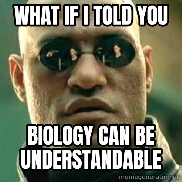 What if I told you / Matrix Morpheus meme: WHAT IF I TOLD YOU / BIOLOGY CAN BE UNDERSTANDABLE