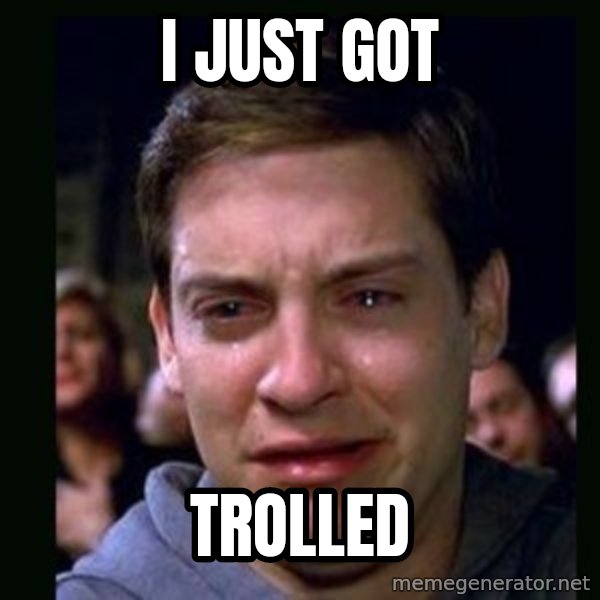 crying peter parker meme: I JUST GOT / TROLLED