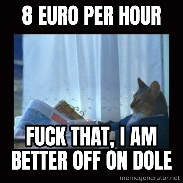i should buy a boat cat meme: 8 euro per hour / Fuck that, i am better off on dole