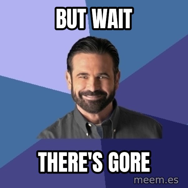 Billy Mays meme: BUT WAIT / THERE'S GORE