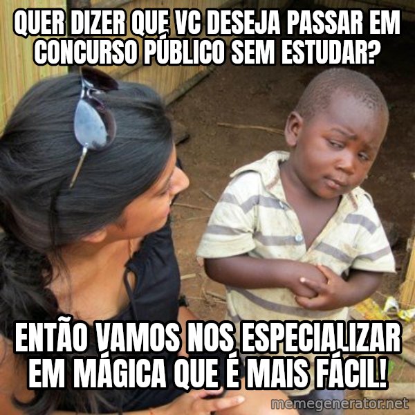 skeptical black kid meme: Quer dizer que vc Deseja passar em concurso público sem estudar? / Então vamos nos especializar em mágica que é mais fácil!
