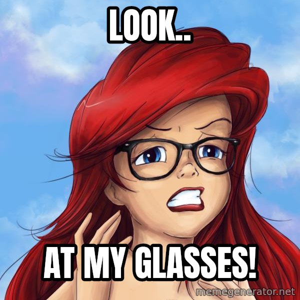 Hipster Ariel meme: LOOK.. / AT MY GLASSES!