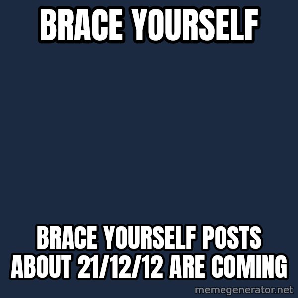 Winter is Coming meme: brace yourself / brace yourself posts about 21/12/12 are coming