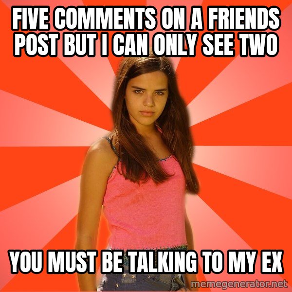 Jealous Girl meme: Five CoMments on a friends post but I can Only See Two / You must be talking to my ex