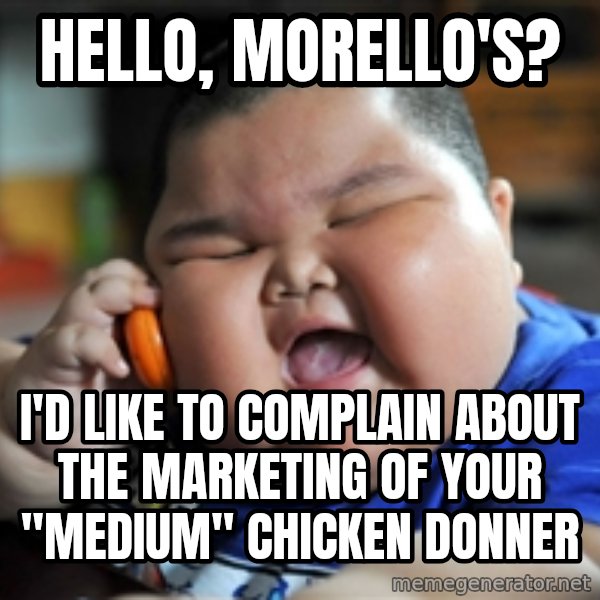 fat chinese kid meme: hello, morello's? / I'd like to complain about the marketing of your "medium" chicken donner