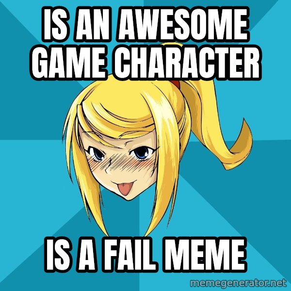 Horney Samus meme: is an awesome game character / is a fail meme