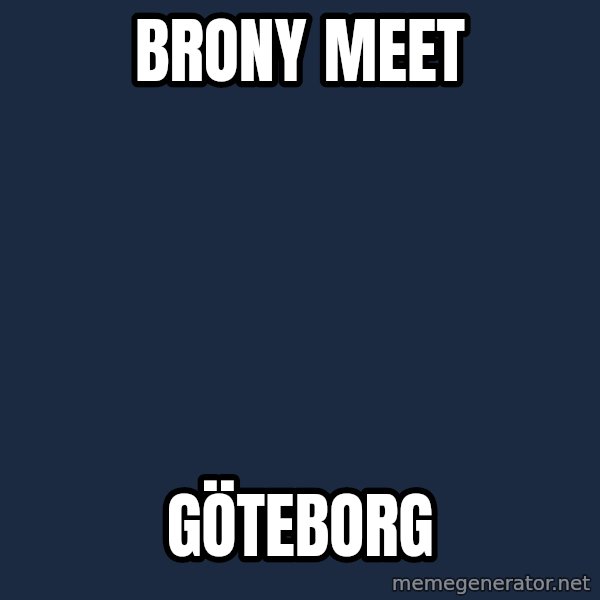 My Little Pony meme: Brony Meet / Göteborg