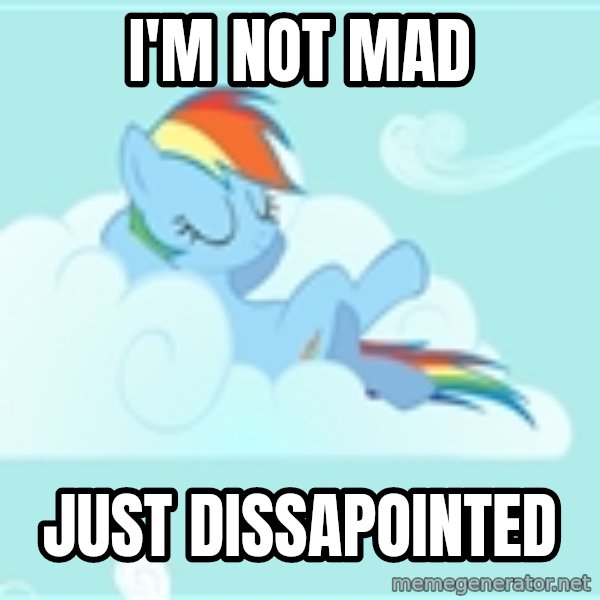 My Little Pony meme: I'm not mad / just dissapointed